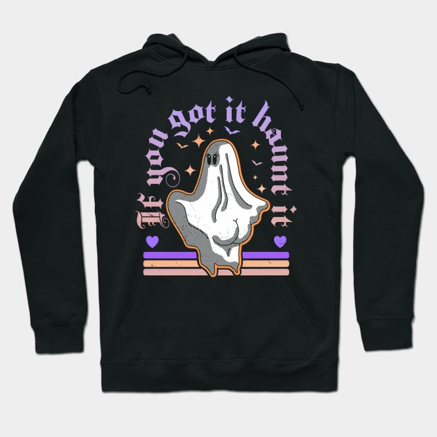 If You Got It Haunt It - Funny Halloween Ghost Pastel Goth Hoodie by OrangeMonkeyArt